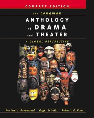 The Longman Anthology of Drama and Theater: A Global Perspective, Compact Edition by Greenwald, Michael L.