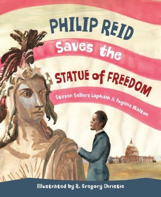 Philip Reid Saves the Statue of Freedom by Lapham, Steven Sellers