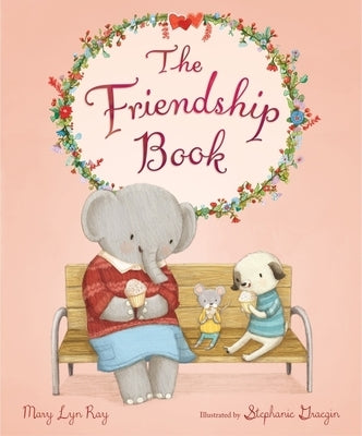 The Friendship Book: A Valentine's Day Book for Kids by Ray, Mary Lyn
