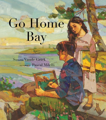 Go Home Bay by Vande Griek, Susan