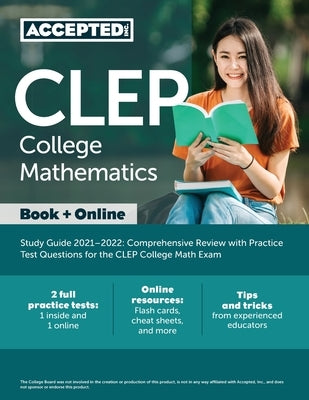 CLEP College Mathematics Study Guide 2021-2022: Comprehensive Review with Practice Test Questions for the CLEP College Math Exam by Accepted, Inc