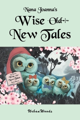 Nana Joanna's Wise New Tales by Urbanwoods