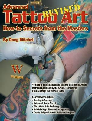 Advanced Tattoo Art- Revised: Ht Secrets: How-To Secrets from the Masters by Mitchel, Doug