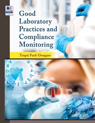 Good Laboratory Practices and Compliance Monitoring by Dongare, Trupti Patil