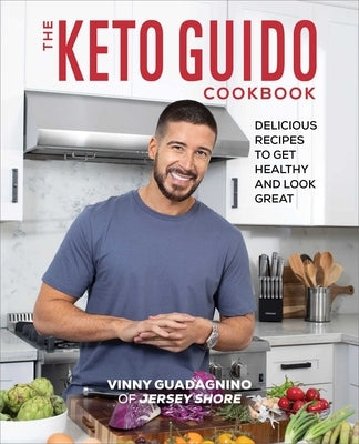 The Keto Guido Cookbook: Delicious Recipes to Get Healthy and Look Great by Guadagnino, Vinny