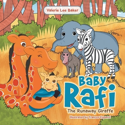 Baby Rafi: The Runaway Giraffe by Baker, Valerie Lee
