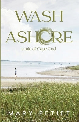 Wash Ashore: A Tale of Cape Cod by Petiet, Mary