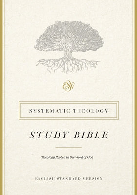 ESV Systematic Theology Study Bible by Wells, David F.