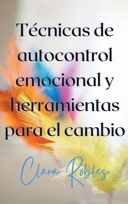 Técnicas de autocontrol emocional y herramientas para el cambio by Personal, Crecimiento