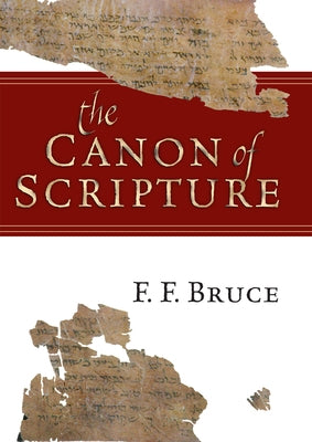 The Canon of Scripture by Bruce, F. F.