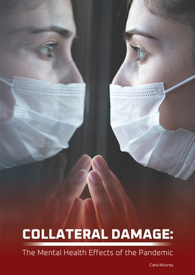 Collateral Damage: The Mental Health Effects of the Pandemic by Mooney, Carla