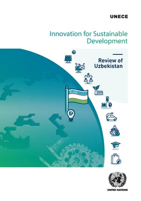 Innovation for Sustainable Development - Review of Uzbekistan by United Nations Publications