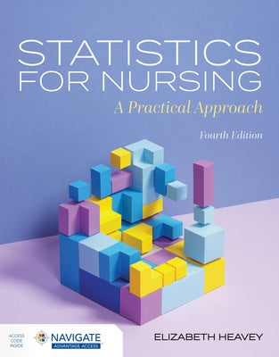 Statistics for Nursing: A Practical Approach by Heavey, Elizabeth