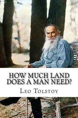 How Much Land Does A Man Need? by Tolstoy, Leo