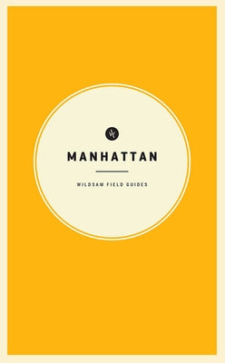 Wildsam Field Guides: Manhattan by Bruce, Taylor