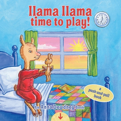 Llama Llama Time to Play: A Push-And-Pull Book by Dewdney, Anna