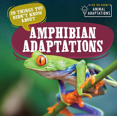 20 Things You Didn't Know about Amphibian Adaptations by Hughes, Sloane