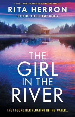 The Girl in the River: A totally addictive and heart-racing crime thriller by Herron, Rita