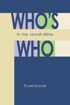 Who's Who in the Jewish Bible by Mandel, David