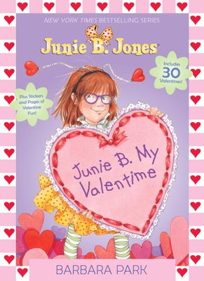 Junie B. My Valentime: A Companion to Junie B. Jones and the Mushy Gushy Valentime [With 30 Valentines] by Park, Barbara