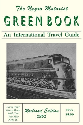 The Negro Motorist Green-Book: Railroad Edition 1951 by Green, Victor H.