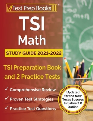 TSI Math Study Guide 2021-2022: TSI Preparation Book and 2 Practice Tests [Updated for the New Texas Success Initiative 2.0 Outline] by Rueda, Joshua