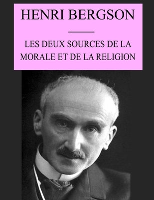 Les Deux sources de la morale et de la religion: édition originale et annotée by Bergson, Henri