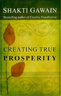 Creating True Prosperity by Gawain, Shakti