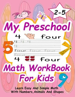 Preschool Math WorkBook For Kids: Give your child all the practice, Math Activity Book, practice for preschoolers, First Handwriting, Coloring Book, e by Enjoy, Learn and