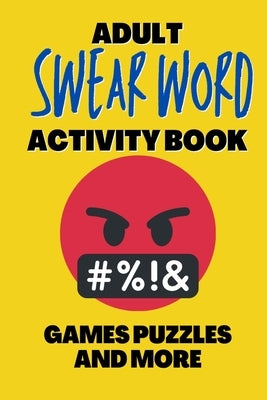 Adult Swear Word Activity Book - Games Puzzles and More: Great Stress Relief Activity Book For Adults by Publishing, Lucky Life