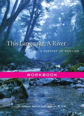 This Language, a River: Workbook by Smith, K. Aaron