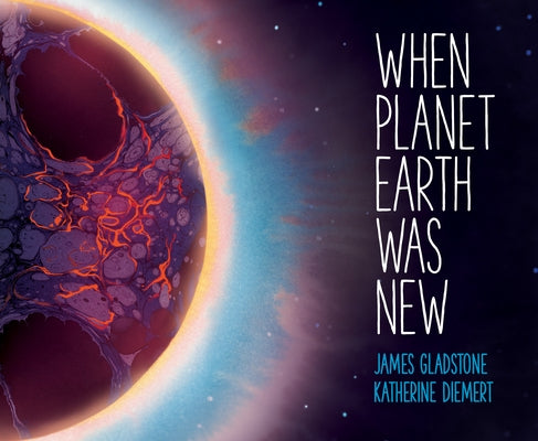 When Planet Earth Was New by Gladstone, James