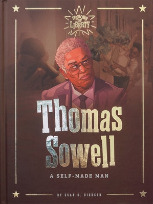 Thomas Sowell: A Self-Made Man by Dickson Sean B.