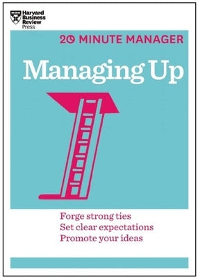 Managing Up (HBR 20-Minute Manager Series) by Review, Harvard Business