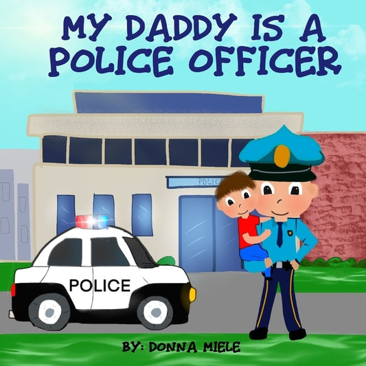 My Daddy is a Police Officer by Miele, Donna