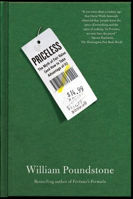 Priceless: The Myth of Fair Value (and How to Take Advantage of It) by Poundstone, William