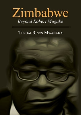 Zimbabwe: Essays, Non Fictions and Letters by Mwanaka, Tendai Rinos