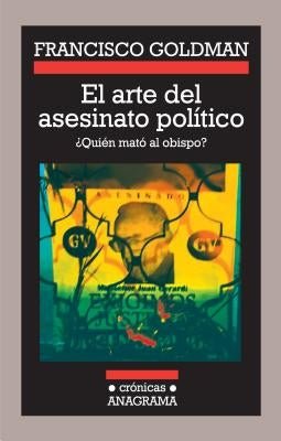 El Arte del Asesinato Politico by Goldman, Francisco