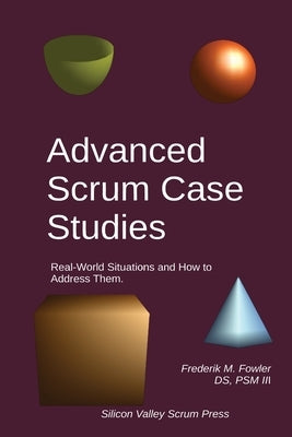 Advanced Scrum Case Studies by Fowler, Frederik M.
