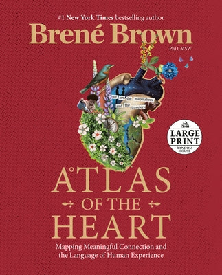 Atlas of the Heart: Mapping Meaningful Connection and the Language of Human Experience by Brown, Bren&#233;