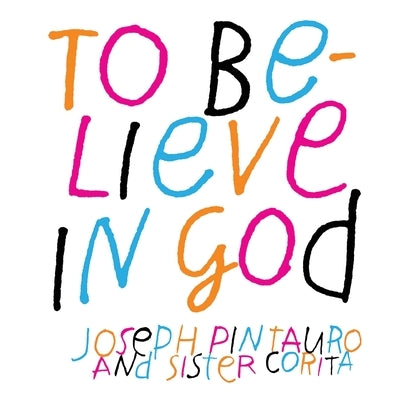 To Believe in God by Pintauro, Joseph