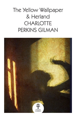 The Yellow Wallpaper & Herland by Perkins Gilman, Charlotte