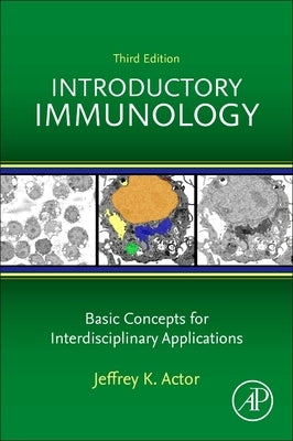 Introductory Immunology: Basic Concepts for Interdisciplinary Applications by Actor, Jeffrey