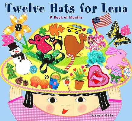 Twelve Hats for Lena: A Book of Months by Katz, Karen