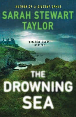 The Drowning Sea: A Maggie d'Arcy Mystery by Taylor, Sarah Stewart