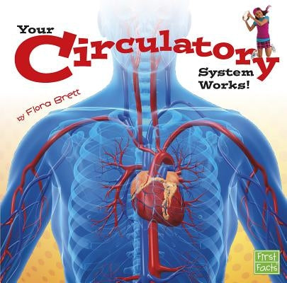 Your Circulatory System Works! by Brett, Flora
