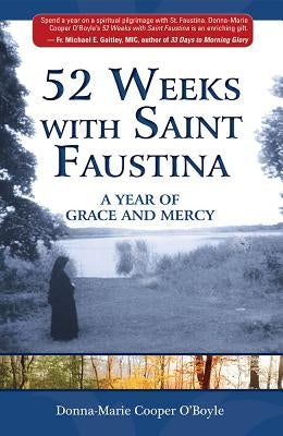 52 Weeks with Saint Faustina: A Year of Grace and Mercy by O'Boyle, Donna-Marie Cooper