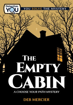 Empty Cabin: A Choose Your Path Mystery by Mercier, Deb