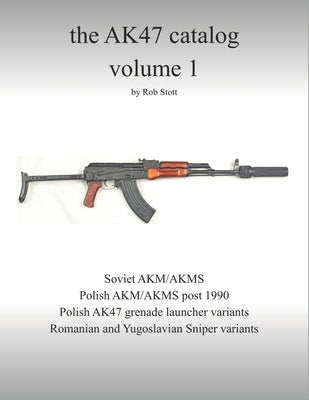 The AK47 catalog volume 1: Amazon edition by Stott, Rob