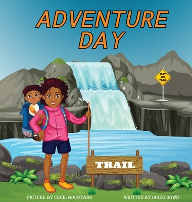 Adventure Day: A children's book about Hiking and chasing waterfalls. by Dowd, Dineo